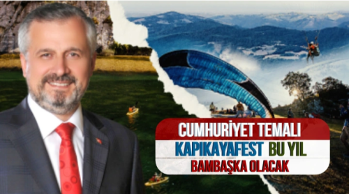 CUMHURİYET TEMALI KAPIKAYAFEST BU YIL BAMBAŞKA OLACAK