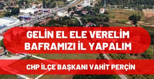 Bafra Chp Başkanından Bafra il olması için açıklaması