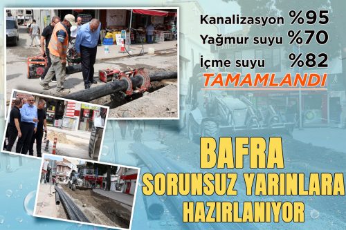 BAFRA SORUNSUZ YARINLARA HAZIRLANIYOR