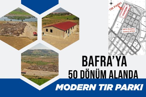 BAFRA’YA 50 DÖNÜM ALANDA MODERN TIR PARKI