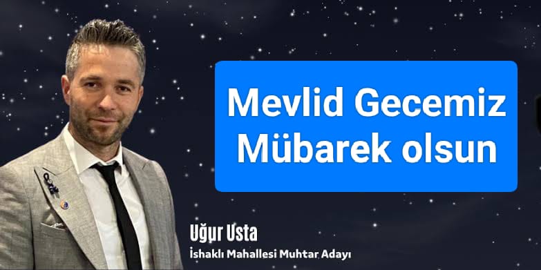 Usta Elektirik Grubu İshaklı Mahallesi Muhtar Adayı Uğur Usta Mevlid Gecesi Mesajı
