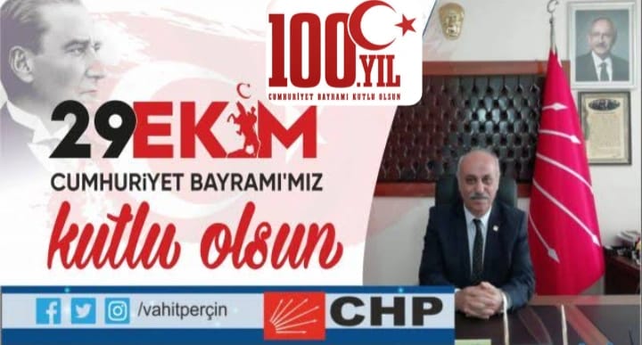 Cumhuriyet Halk Partisi Bafra İlçe Başkanı Vahit Perçin 29 Ekim Cumhuriyet Bayramınım 100. Yılı mesajında