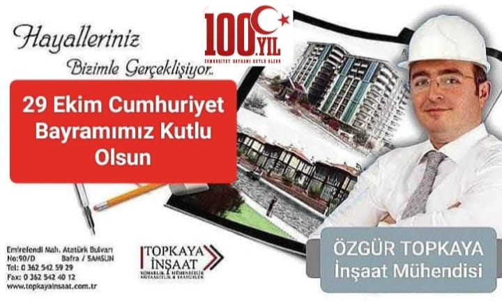 Topkaya İnşaat İnşaat Mühendisi Özgür Topkaya 29 Ekim Cumhuriyet Bayramı’nın 100 yılı mesajında