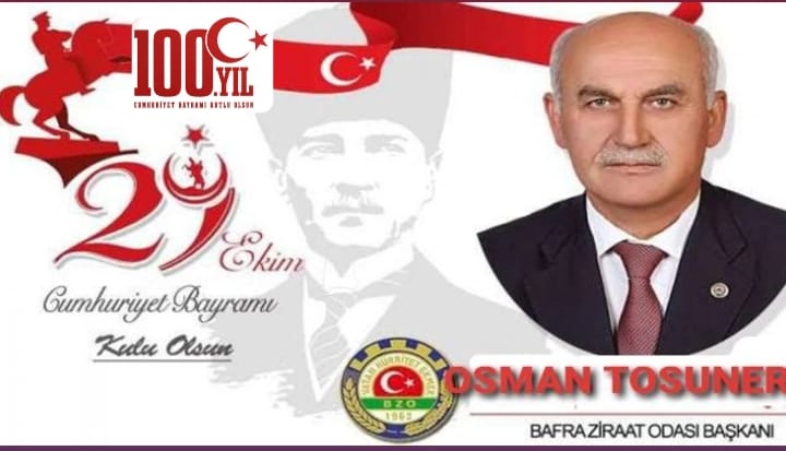 Bafra Ziraat Odası Başkanı Osman Tosuner 29 Ekim Cumhuriyet Bayramının 100. Yılı Mesajında
