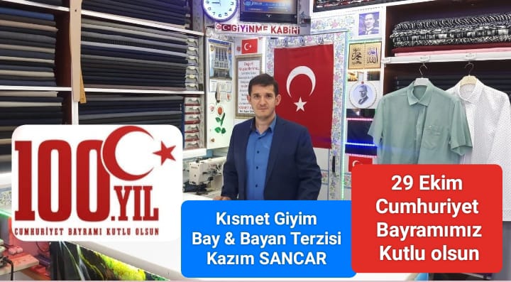 Kısmet Giyim Bay & Bayan Terzisi Kazım SANCAR 29 Ekim Cumhuriyet Bayramı’nın 100 yılı mesajında 