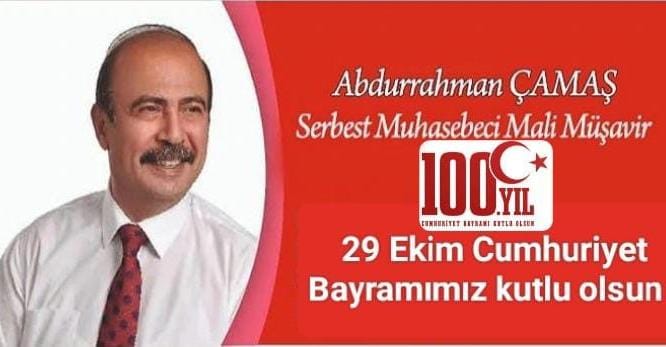 Serbest Muhasebeci Mali Müşavir Abdurrahman ÇAMAŞ 29 Ekim Cumhuriyet Bayramı’nın 100 yılı mesajı