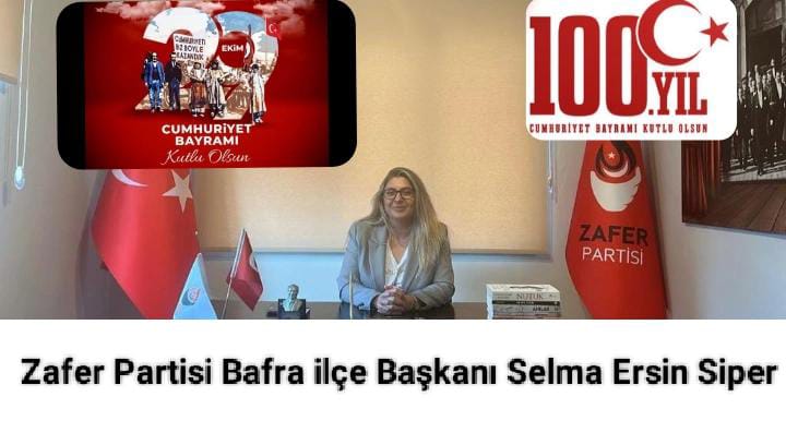 Zafer Partisi Bafra ilçe Başkanı Selma Ersin Siper 29 Ekim Cumhuriyet Bayramı’nın 100 yılı mesajı