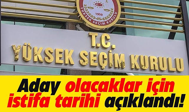 YSK aday adayları için istifa takvimini açıkladı