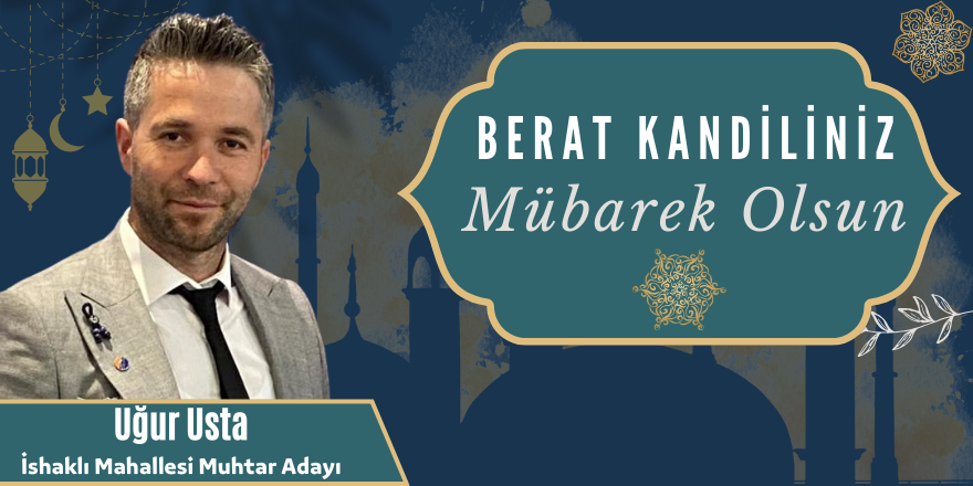 Usta Elektirik Grubu İshaklı Mahallesi Muhtar Adayı Uğur Usta Berat Gecesi Mesajı