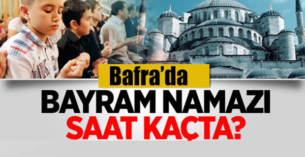 Bafra’da Bayram Namazı Kaçta