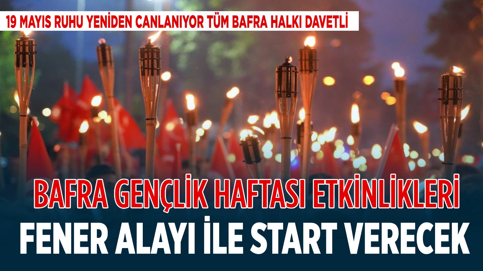 Bafra’da Gençlik Haftası Kapsamında Fener Alayı tertip edilecek