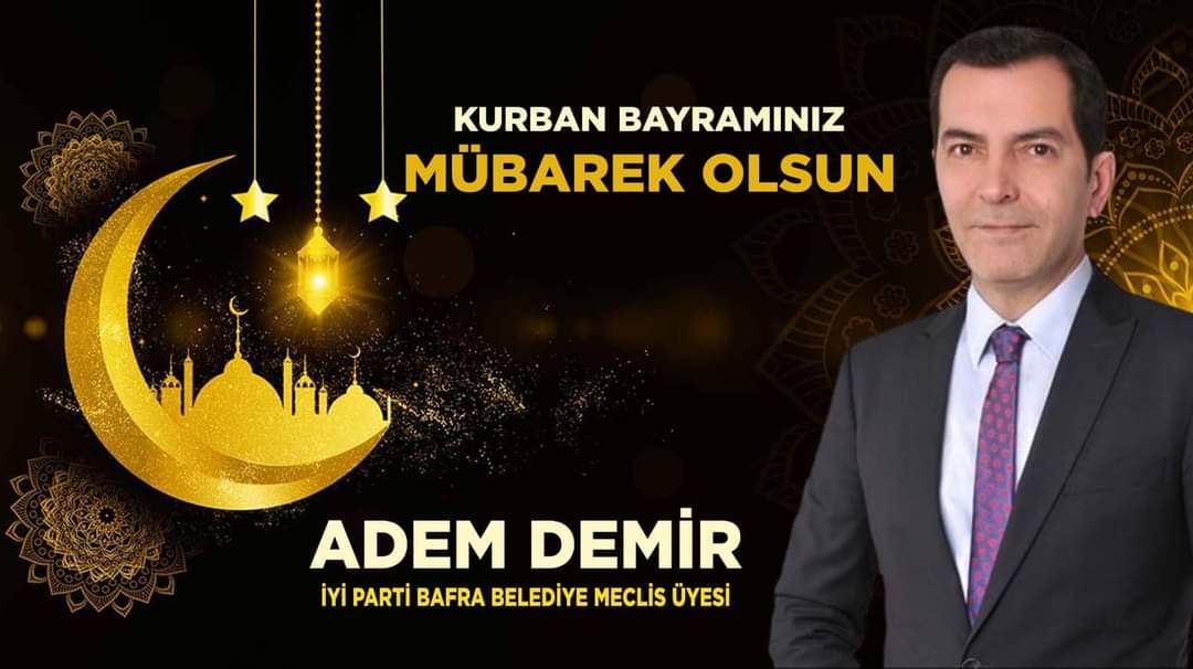 İYİ Parti Bafra Belediye Meclis Üyesi Adem Demir ” Kurban Bayramı ” Mesajı