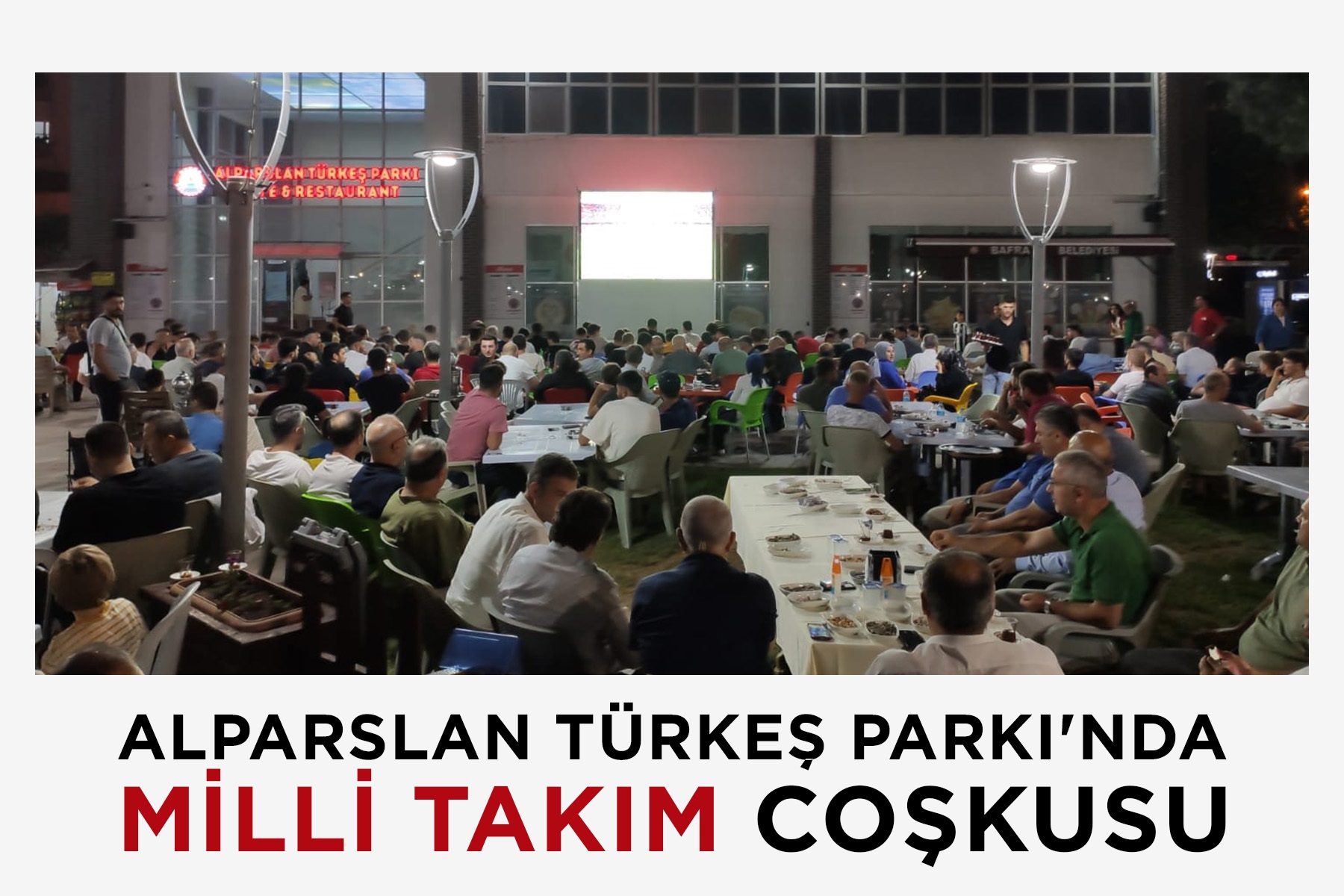 ALPARSLAN TÜRKEŞ PARKI’NDA MİLLİ TAKIM COŞKUSU