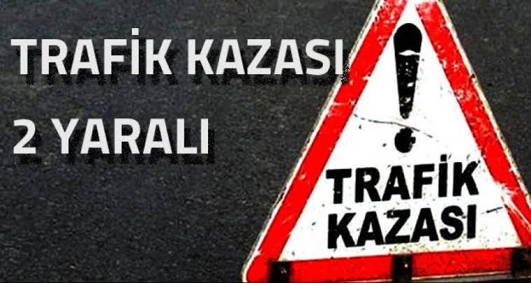 Trafik Kazası 2 yaralı
