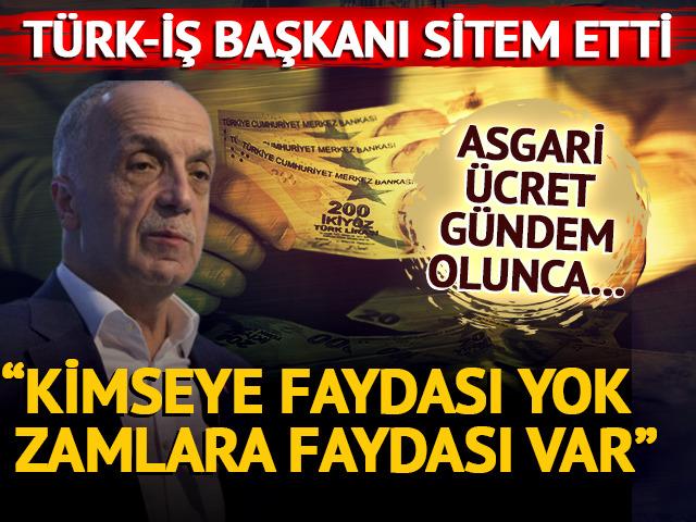 Asgari ücret konuşulmaya başlandı TÜRK-İŞ Başkanı Ergün Atalay sitem etti: “Kimseye faydası yok zamlara faydası var”