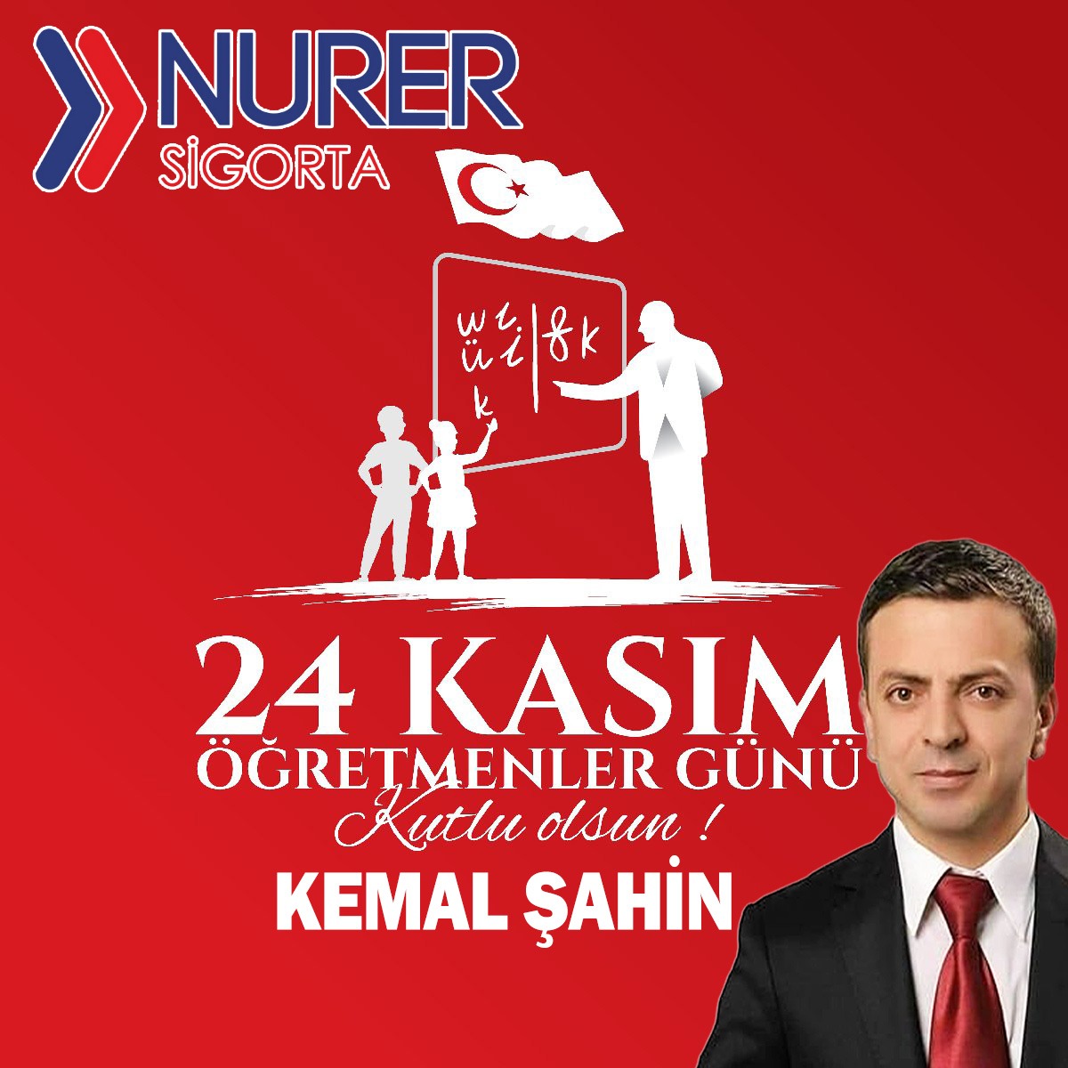 Bafra NURER Sigorta Yönetim Kurulu Başkanı Kemal Şahin ” 24 Kasım Öğretmenler Günü Mesajı
