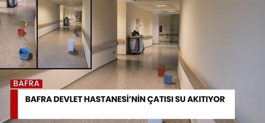 Bafra Devlet Hastanesi’nin Çatısından gelen yağmur suyu hoş görüntü yaratmadı
