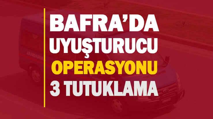 Bafra’da uyuşturucu operasyonu 3 kişi tutuklama