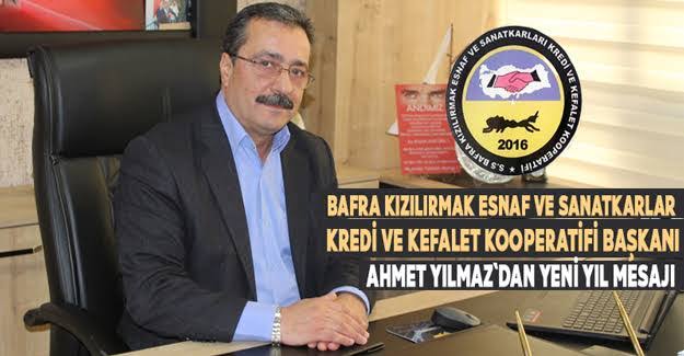 Bafra Kızılırmak Esnaf ve Sanatkarlar Kredi ve Kefalet Kooperatifi Başkanı Ahmet Yılmaz Yeni Yıl Mesajı