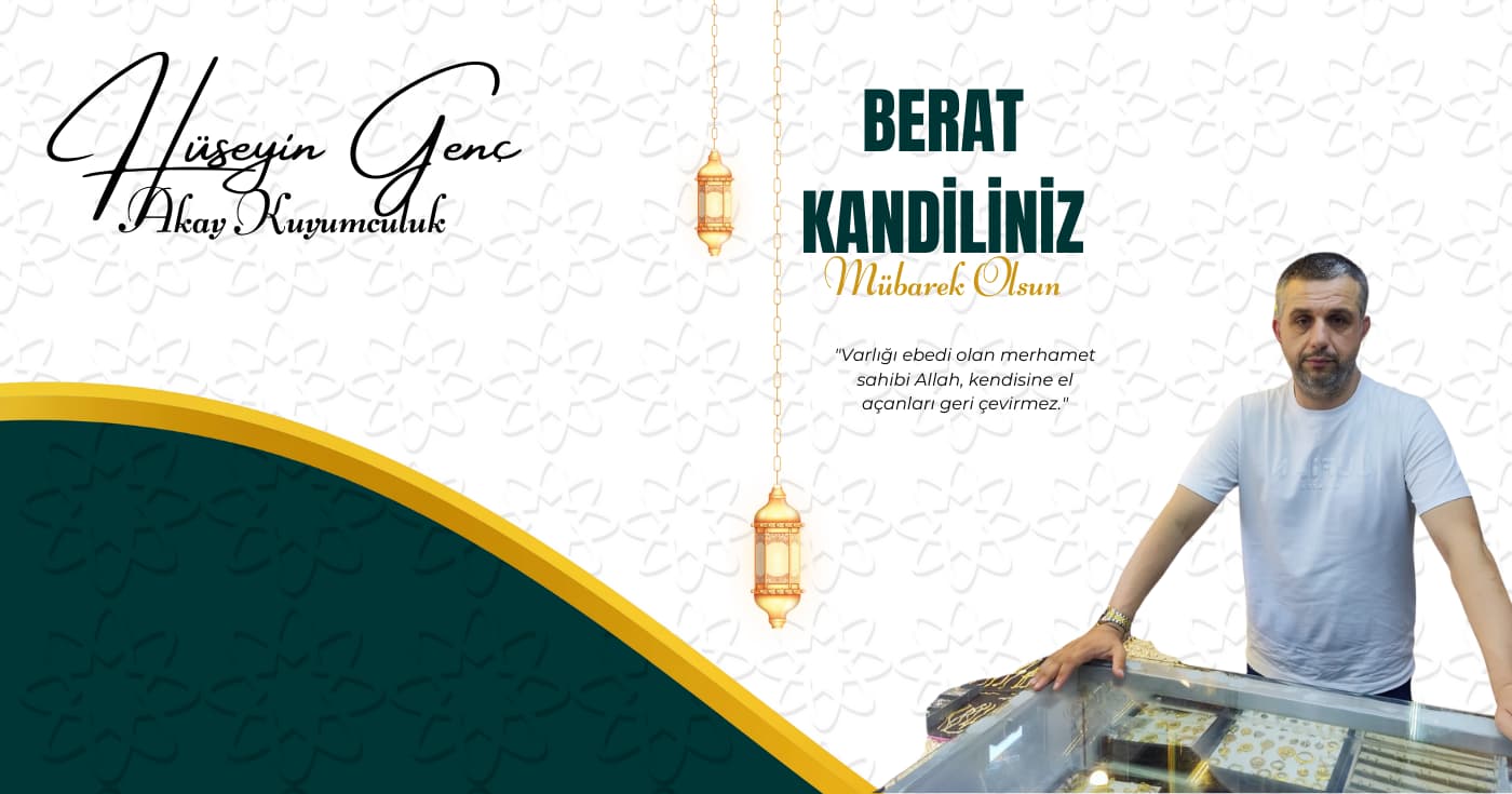 AKAY KUYUMCU HÜSEYİN GENÇ ” Berat Kandili ” Mesajı