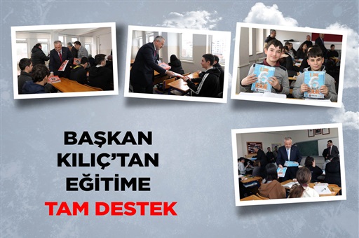 BAŞKAN KILIÇ’TAN EĞİTİME TAM DESTEK