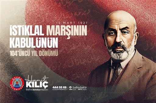 BAŞKAN KILIÇ’IN 12 MART İSTİKLAL MARŞI’NIN KABULÜ VE MEHMET AKİF ERSOY´U ANMA GÜNÜ MESAJI
