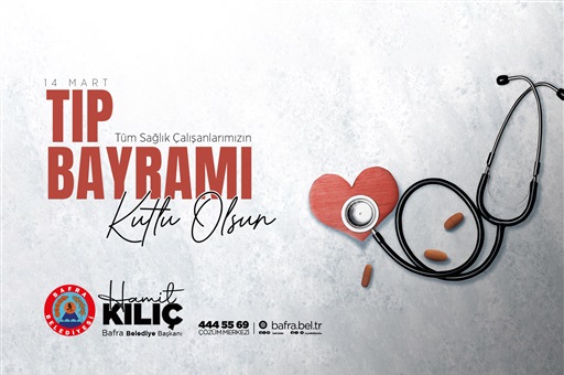 BAŞKAN KILIÇ’IN 14 MART TIP BAYRAMI MESAJI