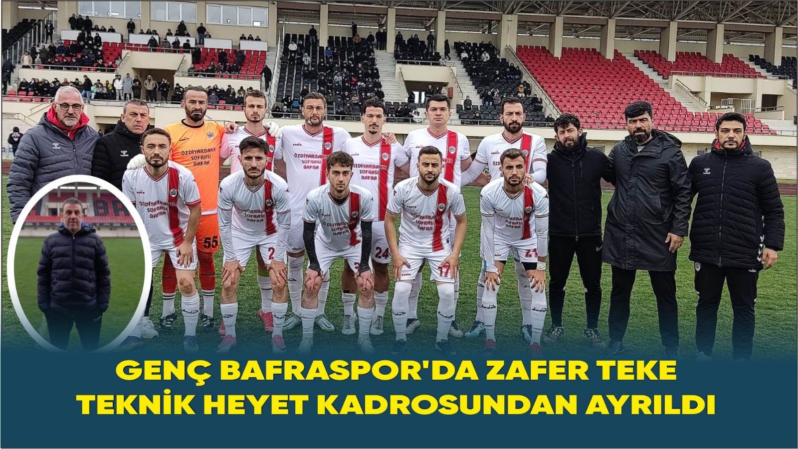 Genç Bafraspor’da Zafer Teke Teknik Heyet Kadrosundan Ayrıldı
