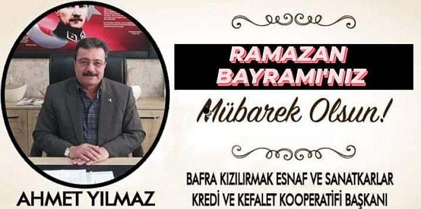 Bafra Kızılırmak Esnaf ve Sanatkârlar Kredi ve Kefalet Kooperatifi Başkanı Ahmet Yılmaz “Ramazan Bayramı” mesajı