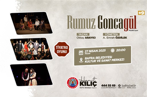 RUMUZ GONCAGÜL TİYATROSU BAFRALILAR İLE BULUŞTURULACAK