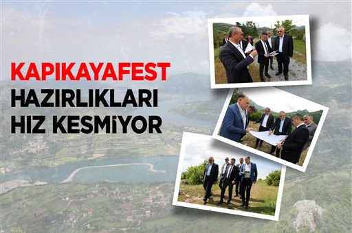 KAPIKAYAFEST HAZIRLIKLARI HIZ KESMİYOR