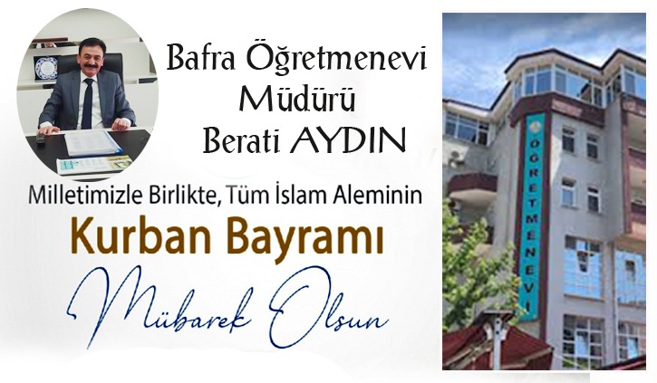 Bafra Öğretmenevi Müdürü Berati Aydın ” Kurban Bayramı” mesajı 