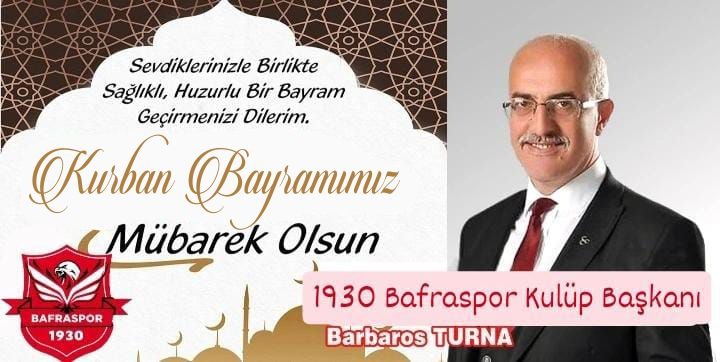 Bafraspor Kulüp Başkanı Barbaros Turna ” Kurban Bayramı” mesajı