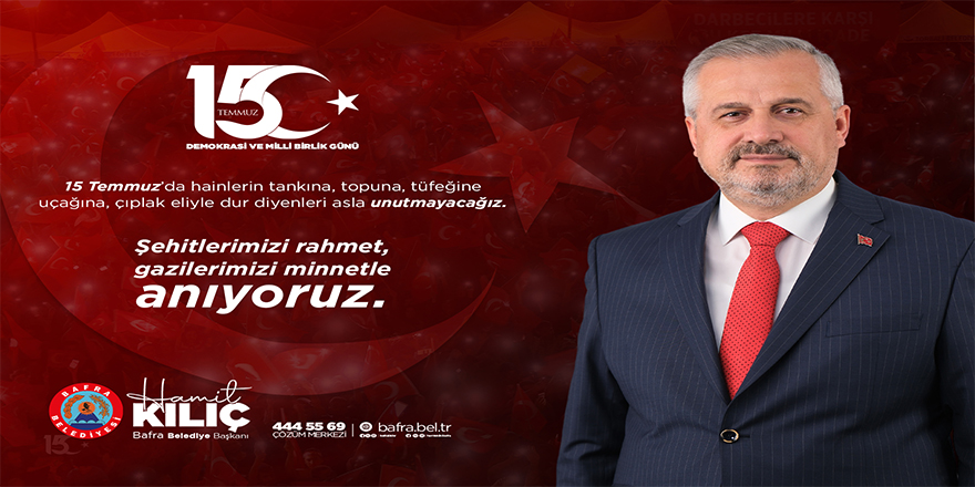 BAŞKAN KILIÇ’IN 15 TEMMUZ DEMOKRASİ VE MİLLİ BİRLİK GÜNÜ MESAJI