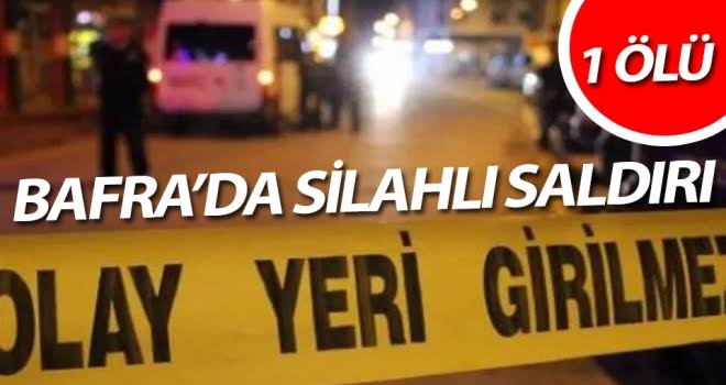Bafra’da Silahlı Saldırıda 1 kişi hayatını kaybetti
