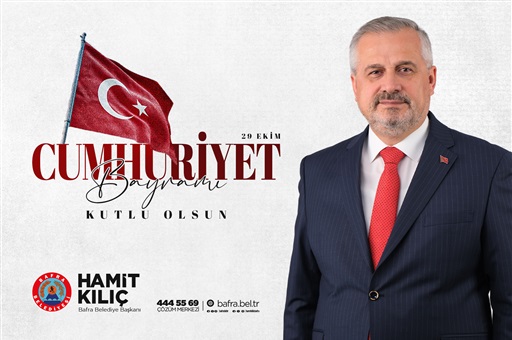 BAŞKAN KILIÇ’IN CUMHURİYET BAYRAMI MESAJI