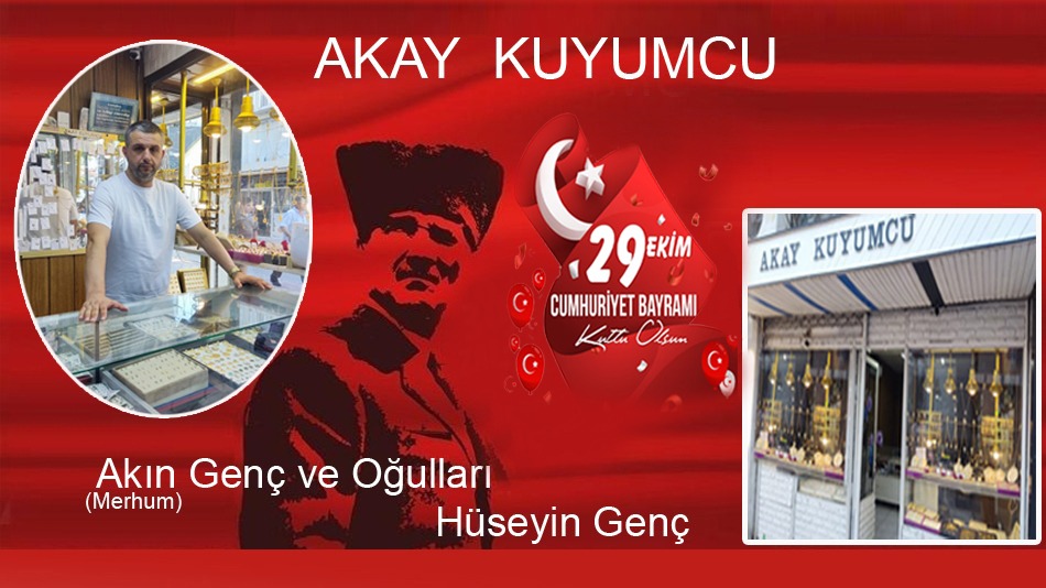 AKAY Kuyumcu Merhum Akın Genç ve Oğulları Hüseyin Genç ” 29 Ekim Cumhuriyet Bayramı Mesajı