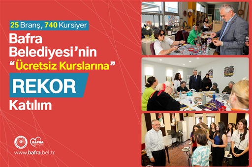BAFRA BELEDİYESİ’NİN ÜCRETSİZ KURSLARINA REKOR KATILIM