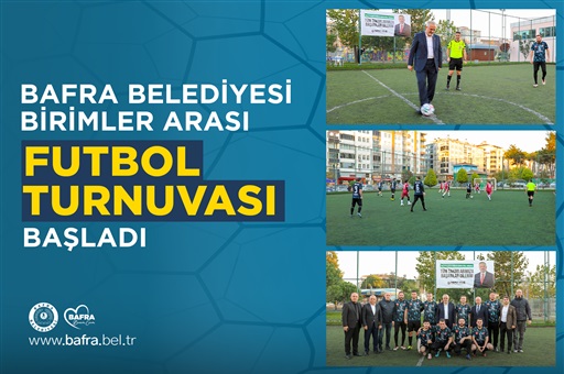 BAFRA BELEDİYESİ BİRİMLER ARASI FUTBOL TURNUVASI BAŞLADI