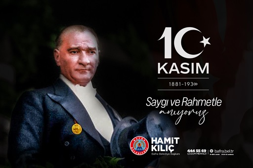 BAŞKAN KILIÇ’IN 10 KASIM MESAJI