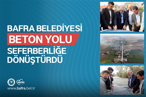BAFRA BELEDİYESİ BETOL YOLU SEFERBERLİĞE DÖNÜŞTÜRDÜ