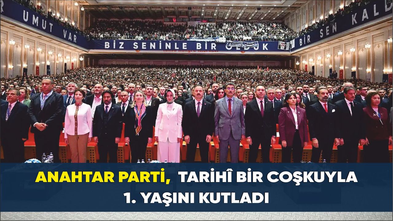 Anahtar Parti, kuruluşunun 1. Yıl Dönümünü kutladı