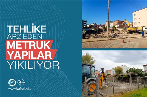 TEHLİKE ARZ EDEN METRUK YAPILAR YIKILIYOR