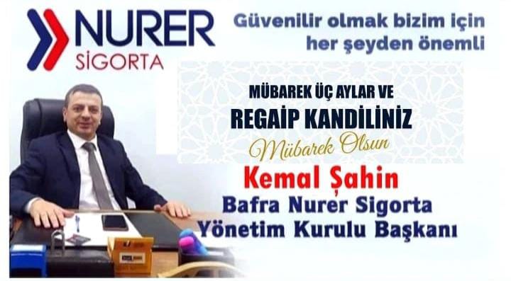 Bafra NURER Sigorta Yönetim Kurulu Başkanı Kemal Şahin Regaip Kandili ve Üç Aylar Mesajı 