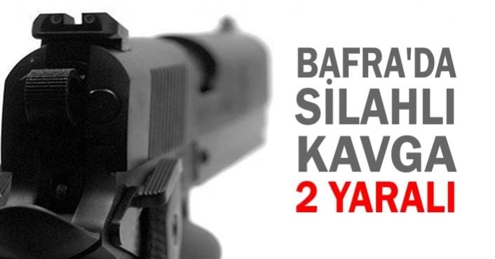 Bafra’da Silahlı Tartışma : 2 Kişi Yaralı