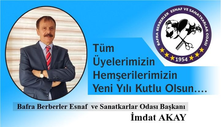 Bafra Berberler Esnaf ve Sanatkarlar Odası Başkanı  İmdat Akay ” Yeni Yıl Mesajı