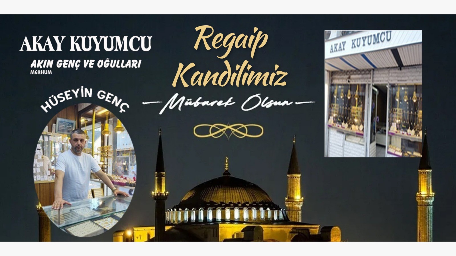 Akay Kuyumcu Merhum Akın Genç ve Oğulları adına Hüseyin Genç ” Regaip Kandili ve Üç Aylar Mesajı 