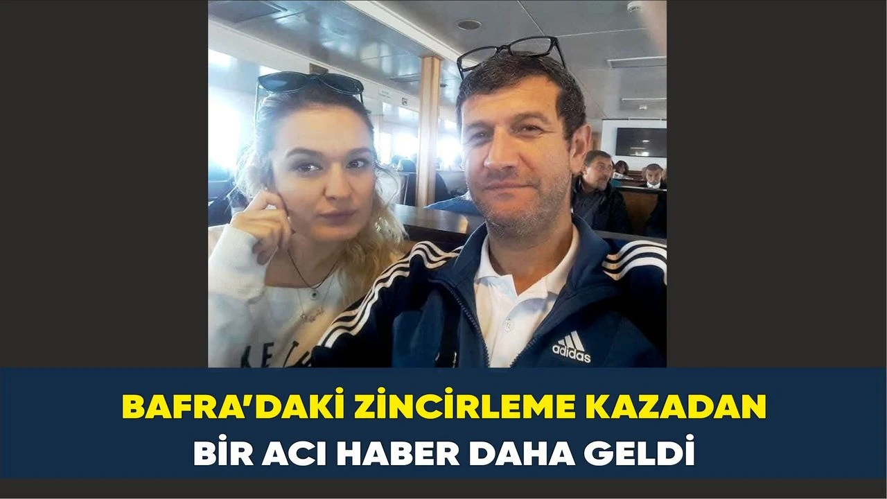 Bafra’daki Zincirleme Kazadan Bir Acı Haber Daha Geldi