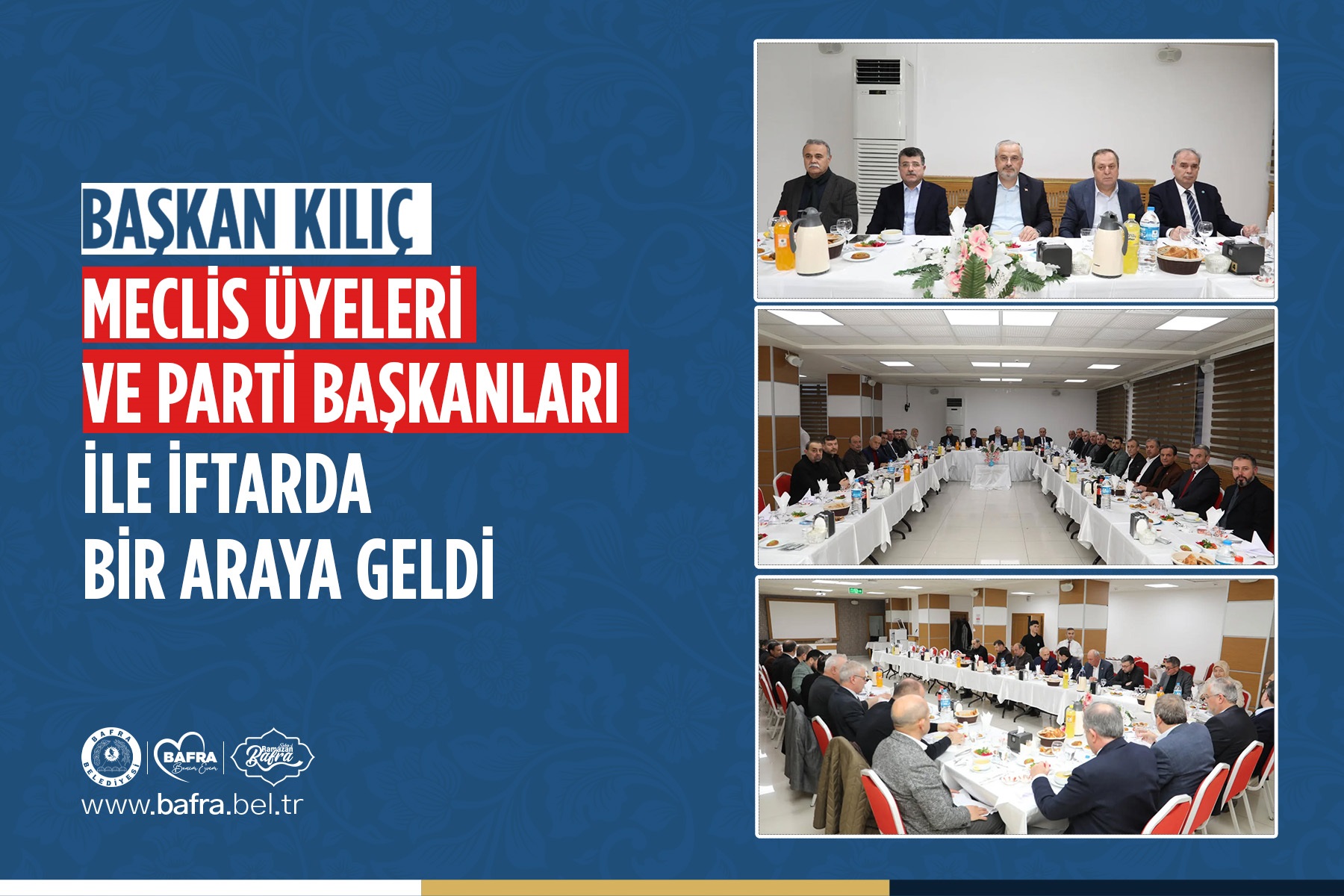 BAŞKAN KILIÇ, MECLİS ÜYELERİ VE PARTİ BAŞKANLARI İLE İFTARDA BİR ARAYA GELDİ