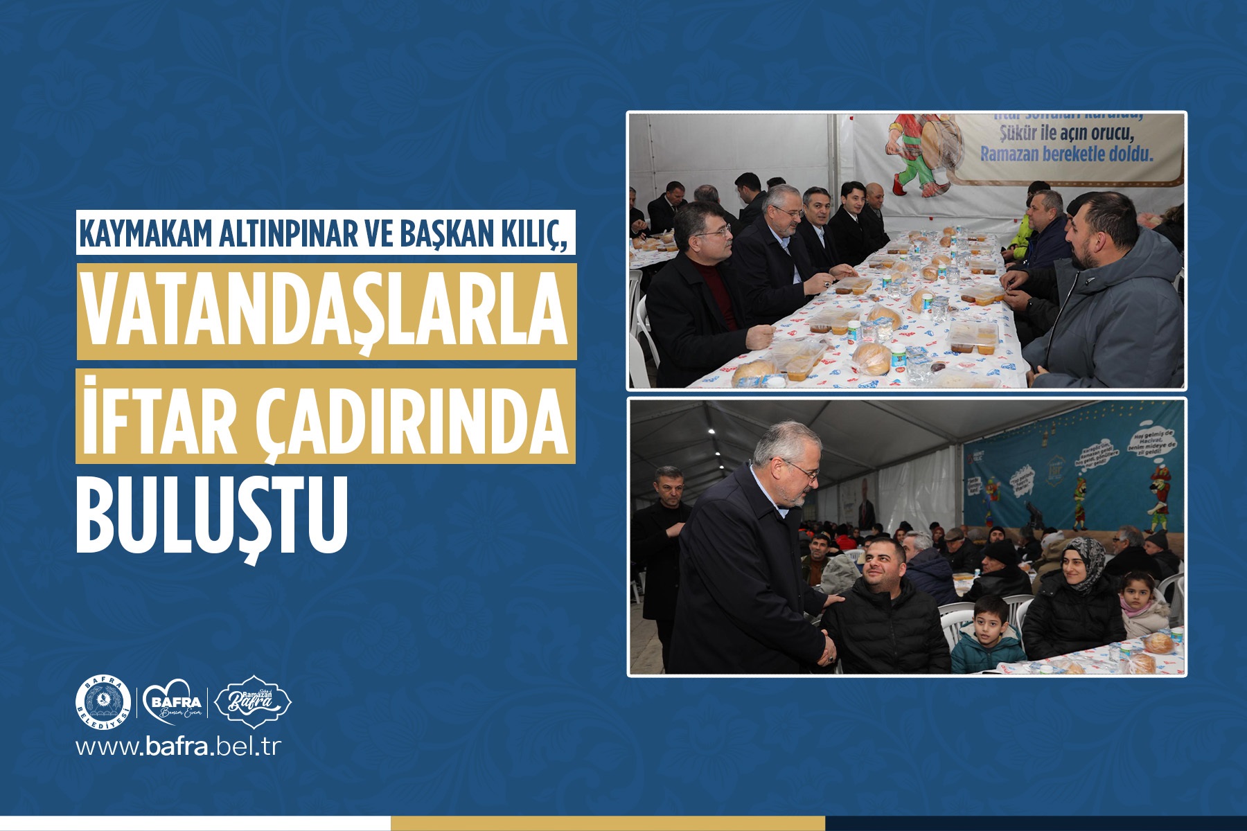 KAYMAKAM ALTINPINAR VE BAŞKAN KILIÇ, İFTAR ÇADIRINDA VATANDAŞLARLA BULUŞTU